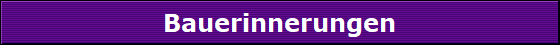 Bauerinnerungen